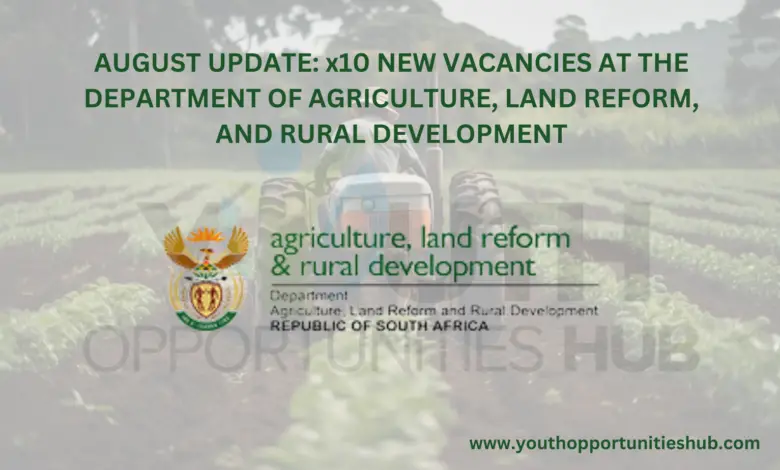 AUGUST UPDATE: x10 NEW VACANCIES AT THE DEPARTMENT OF AGRICULTURE, LAND REFORM, AND RURAL DEVELOPMENT