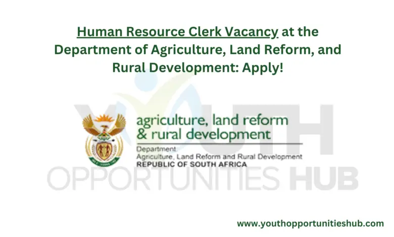 Human Resource Clerk Vacancy at the Department of Agriculture, Land Reform, and Rural Development: Apply!