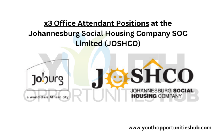 x3 Office Attendant Positions at the Johannesburg Social Housing Company SOC Limited (JOSHCO)