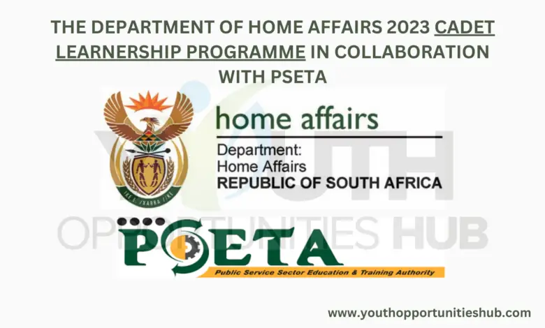 THE DEPARTMENT OF HOME AFFAIRS 2023 CADET LEARNERSHIP PROGRAMME IN COLLABORATION WITH PSETA