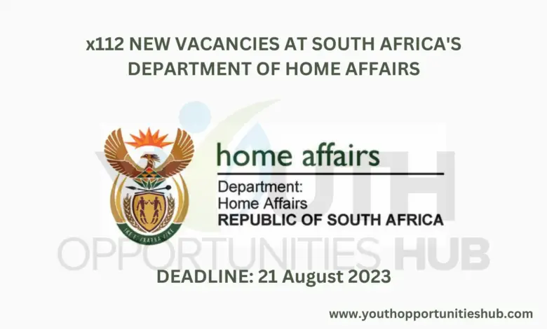 x112 NEW VACANCIES AT SOUTH AFRICA'S DEPARTMENT OF HOME AFFAIRS (Closing Date: 21 August 2023)
