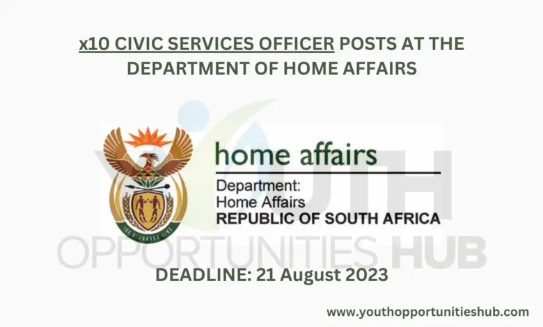 x10 CIVIC SERVICES OFFICER POSTS AT THE DEPARTMENT OF HOME AFFAIRS