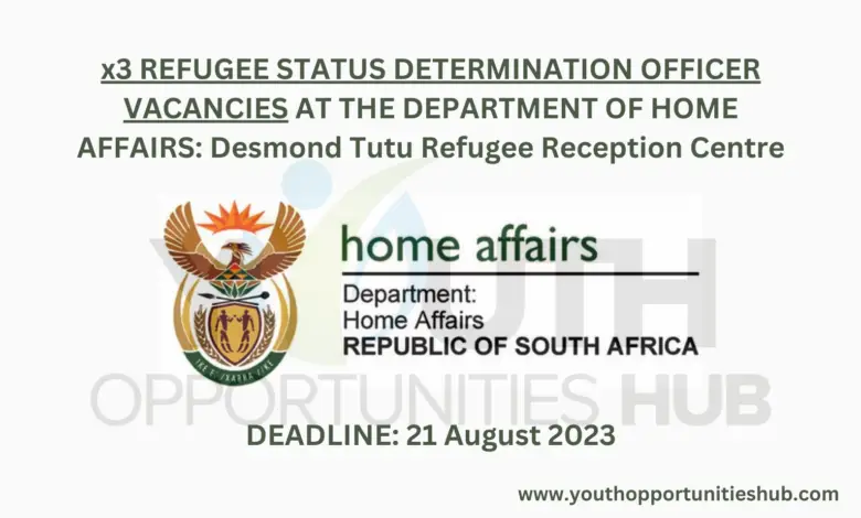 x3 REFUGEE STATUS DETERMINATION OFFICER VACANCIES AT THE DEPARTMENT OF HOME AFFAIRS