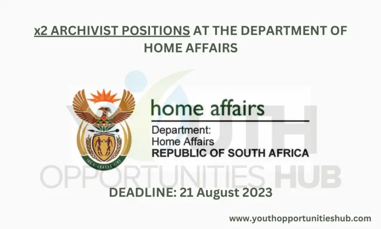 x2 ARCHIVIST POSITIONS AT THE DEPARTMENT OF HOME AFFAIRS