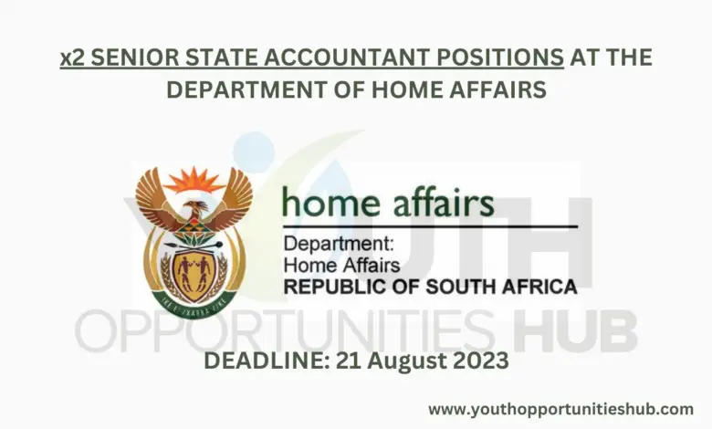 x2 SENIOR STATE ACCOUNTANT POSITIONS AT THE DEPARTMENT OF HOME AFFAIRS
