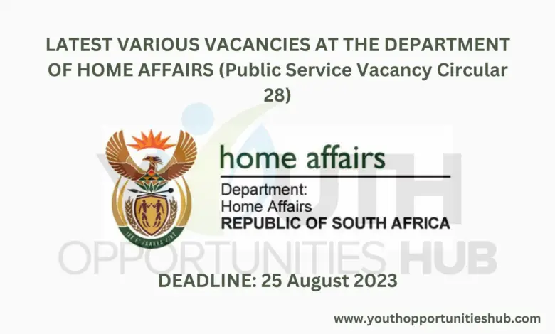 LATEST VARIOUS VACANCIES AT THE DEPARTMENT OF HOME AFFAIRS (Public Service Vacancy Circular 28)