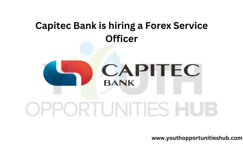 Capitec Bank is hiring a Forex Service Officer