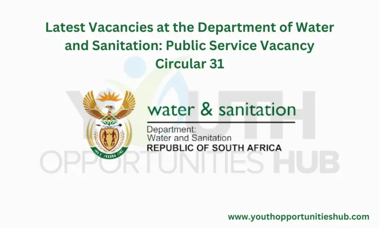 Latest Vacancies at the Department of Water and Sanitation: Public Service Vacancy Circular 31