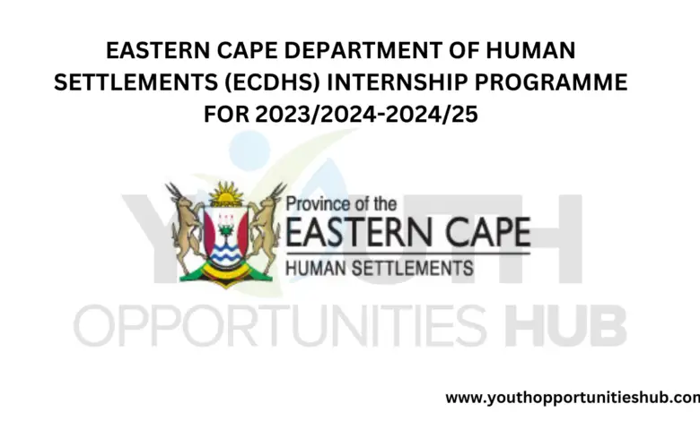 EASTERN CAPE DEPARTMENT OF HUMAN SETTLEMENTS (ECDHS) INTERNSHIP PROGRAMME FOR 2023/2024-2024/25