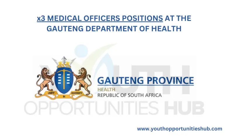 x3 MEDICAL OFFICERS POSITIONS AT THE GAUTENG DEPARTMENT OF HEALTH