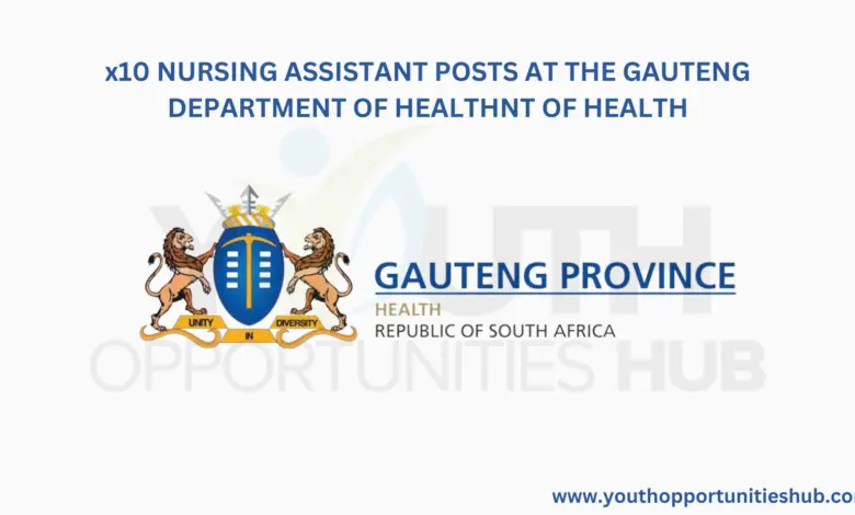x10 NURSING ASSISTANT POSTS AT THE GAUTENG DEPARTMENT OF HEALTH
