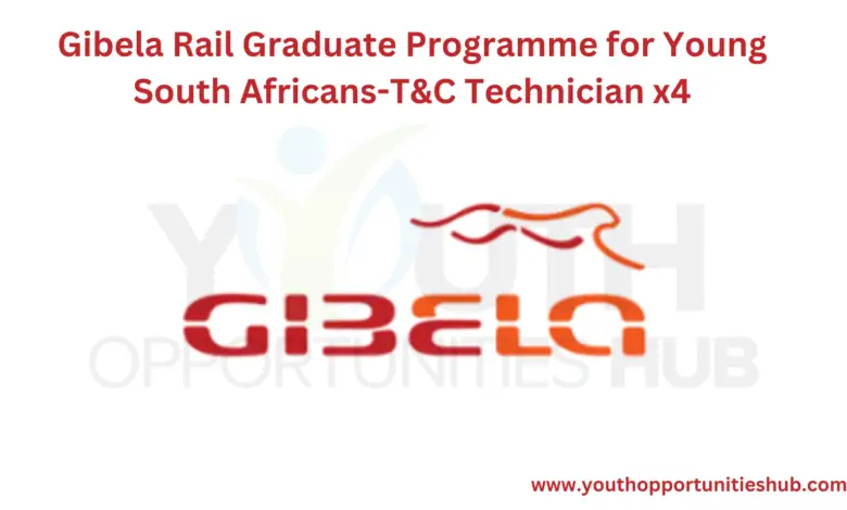 Gibela Rail Graduate Programme for Young South Africans-T&C Technician x4