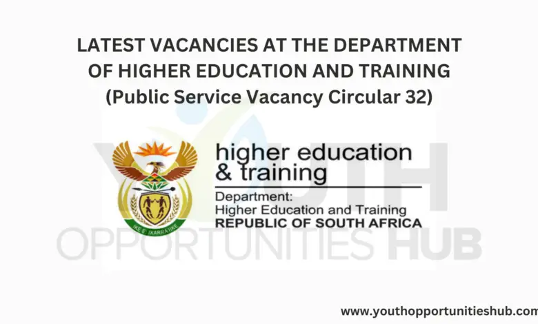 LATEST VACANCIES AT THE DEPARTMENT OF HIGHER EDUCATION AND TRAINING (Public Service Vacancy Circular 32)