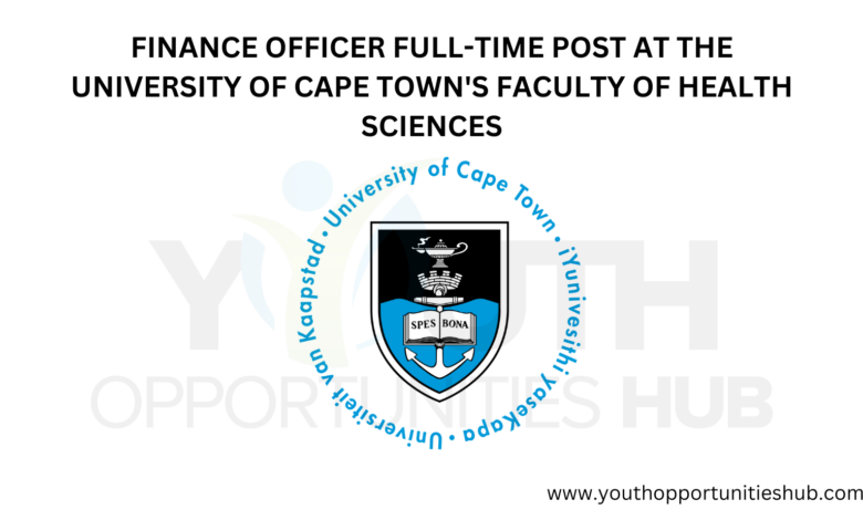 FINANCE OFFICER FULL-TIME POST AT THE UNIVERSITY OF CAPE TOWN'S FACULTY OF HEALTH SCIENCES