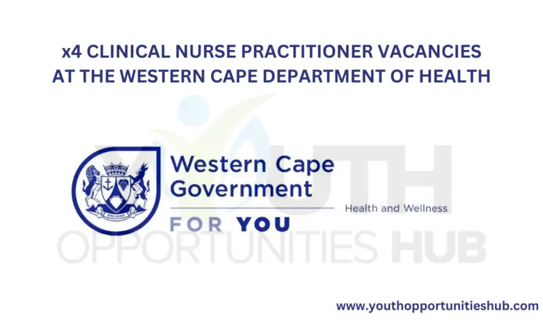 x4 CLINICAL NURSE PRACTITIONER VACANCIES AT THE WESTERN CAPE DEPARTMENT OF HEALTH