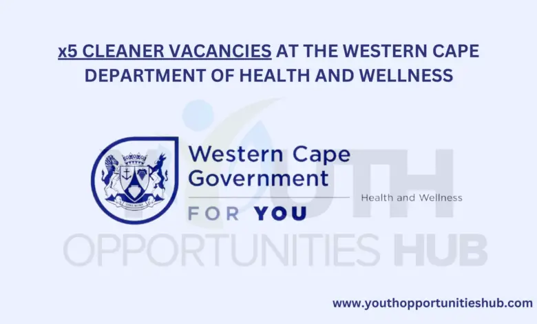 x5 CLEANER VACANCIES AT THE WESTERN CAPE DEPARTMENT OF HEALTH AND WELLNESS