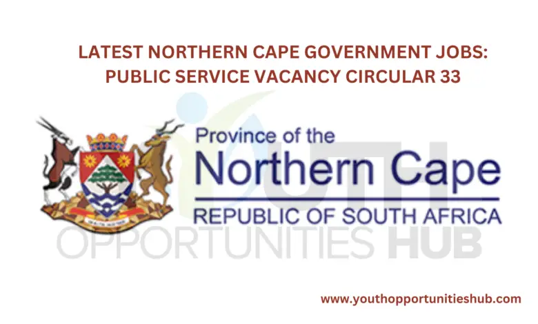 LATEST NORTHERN CAPE GOVERNMENT JOBS: PUBLIC SERVICE VACANCY CIRCULAR 33