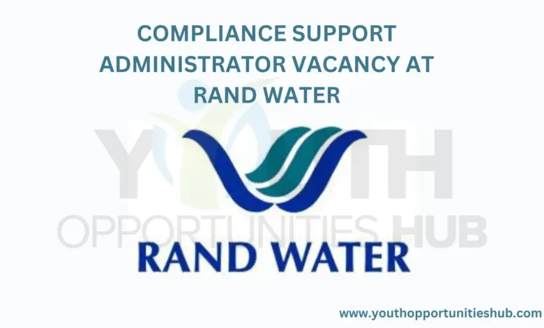 COMPLIANCE SUPPORT ADMINISTRATOR VACANCY AT RAND WATER