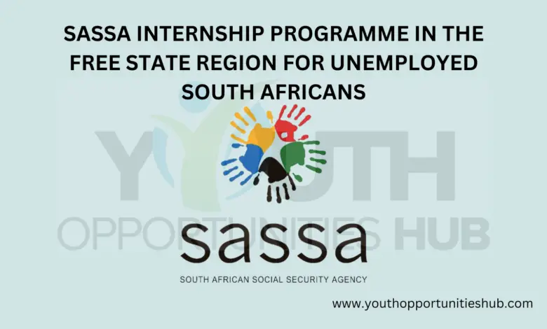 SASSA INTERNSHIP PROGRAMME IN THE FREE STATE REGION FOR UNEMPLOYED SOUTH AFRICANS