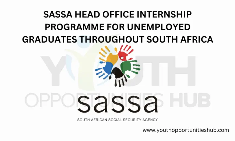 SASSA HEAD OFFICE INTERNSHIP PROGRAMME FOR UNEMPLOYED GRADUATES THROUGHOUT SOUTH AFRICA