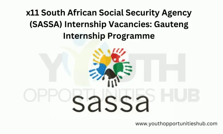 x11 South African Social Security Agency (SASSA) Internship Vacancies: Gauteng Internship Programme