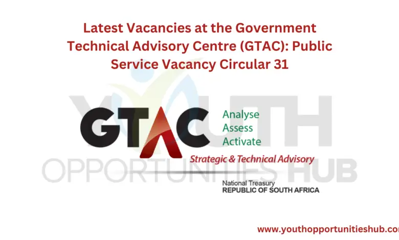 Latest Vacancies at the Government Technical Advisory Centre (GTAC): Public Service Vacancy Circular 31