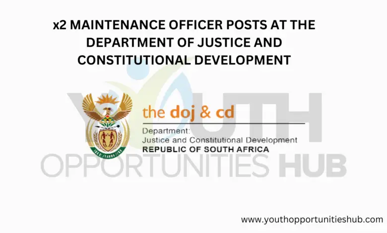 x2 MAINTENANCE OFFICER POSTS AT THE DEPARTMENT OF JUSTICE AND CONSTITUTIONAL DEVELOPMENT
