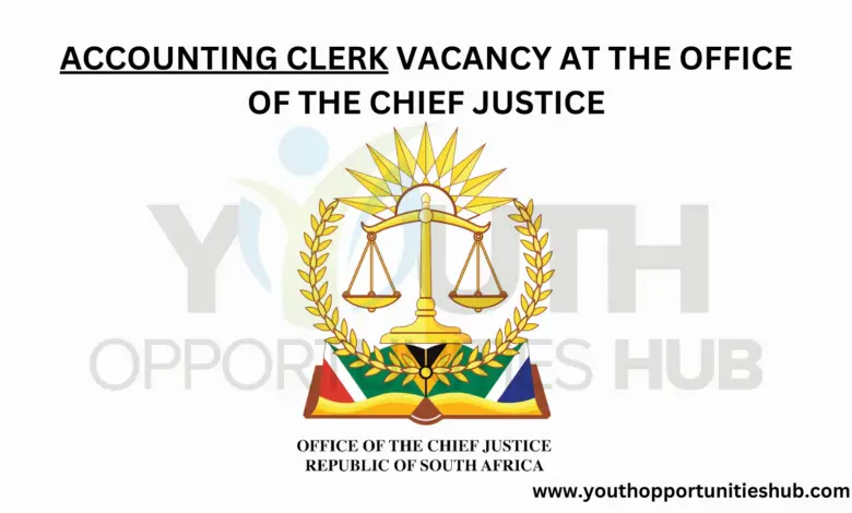 ACCOUNTING CLERK VACANCY AT THE OFFICE OF THE CHIEF JUSTICE