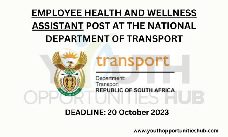 EMPLOYEE HEALTH AND WELLNESS ASSISTANT POST AT THE NATIONAL DEPARTMENT OF TRANSPORT