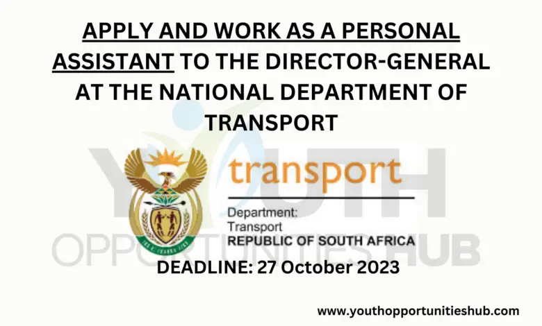 APPLY AND WORK AS A PERSONAL ASSISTANT TO THE DIRECTOR-GENERAL AT THE NATIONAL DEPARTMENT OF TRANSPORT