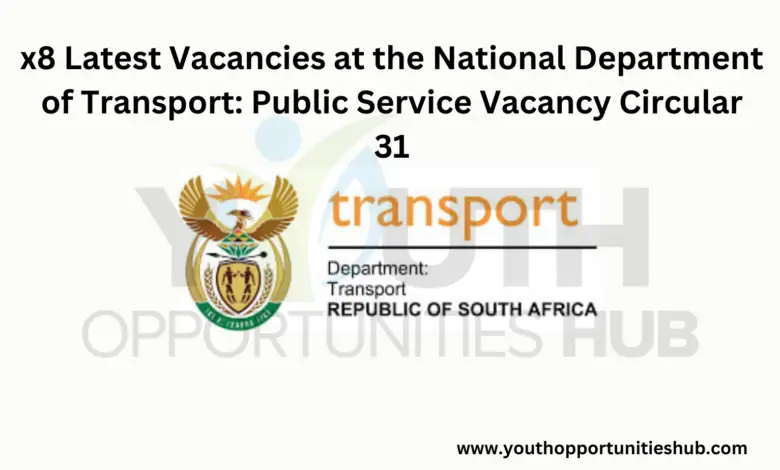 x8 Latest Vacancies at the National Department of Transport: Public Service Vacancy Circular 31