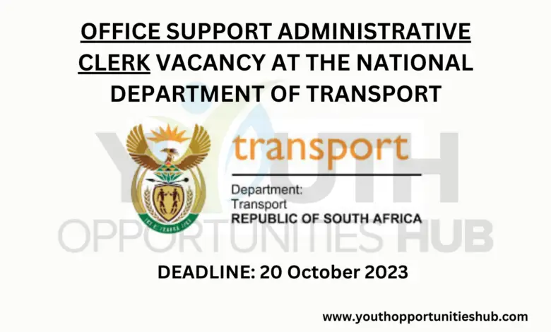 OFFICE SUPPORT ADMINISTRATIVE CLERK VACANCY AT THE NATIONAL DEPARTMENT OF TRANSPORT
