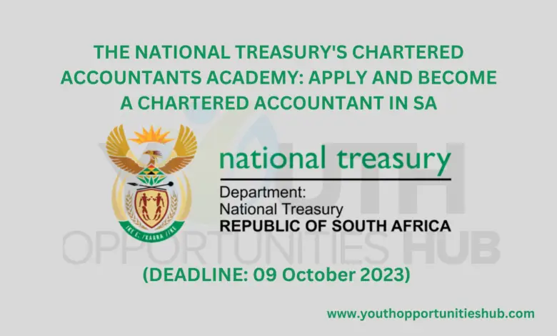 THE NATIONAL TREASURY'S CHARTERED ACCOUNTANTS ACADEMY: APPLY AND BECOME A CHARTERED ACCOUNTANT IN SA