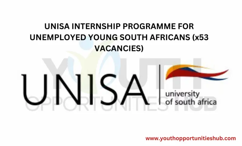UNISA INTERNSHIP PROGRAMME FOR UNEMPLOYED YOUNG SOUTH AFRICANS (x53 VACANCIES)