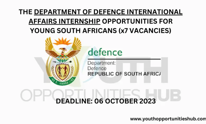 THE DEPARTMENT OF DEFENCE INTERNATIONAL AFFAIRS INTERNSHIP OPPORTUNITIES FOR YOUNG SOUTH AFRICANS (x7 VACANCIES)