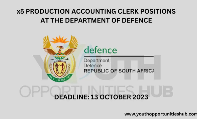 x5 PRODUCTION ACCOUNTING CLERK POSITIONS AT THE DEPARTMENT OF DEFENCE