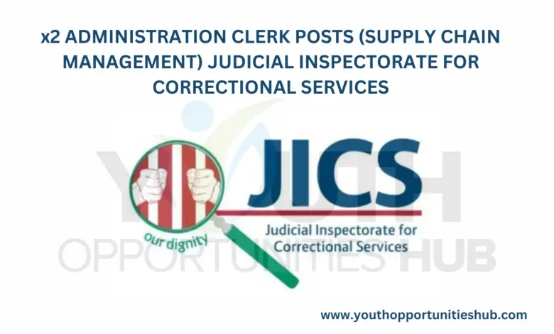 x2 ADMINISTRATION CLERK POSTS (SUPPLY CHAIN MANAGEMENT) JUDICIAL INSPECTORATE FOR CORRECTIONAL SERVICES