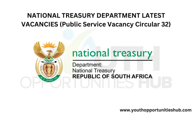 NATIONAL TREASURY DEPARTMENT LATEST VACANCIES (Public Service Vacancy Circular 32)