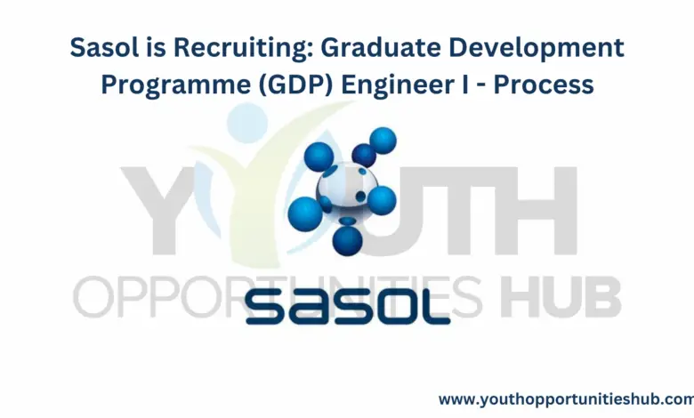 Sasol is Recruiting: Graduate Development Programme (GDP) Engineer I - Process