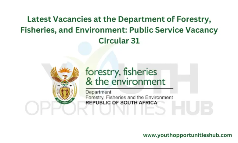 Latest Vacancies at the Department of Forestry, Fisheries, and Environment: Public Service Vacancy Circular 31