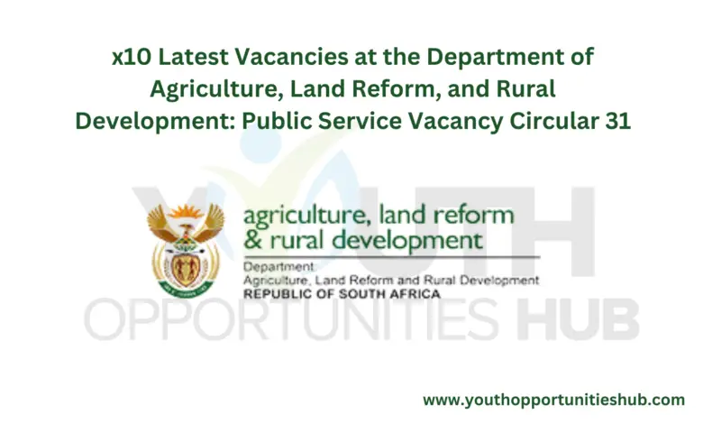 x10 Latest Vacancies at the Department of Agriculture, Land Reform, and Rural Development: Public Service Vacancy Circular 31