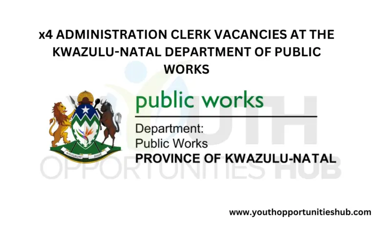 x4 ADMINISTRATION CLERK VACANCIES AT THE KWAZULU-NATAL DEPARTMENT OF PUBLIC WORKS