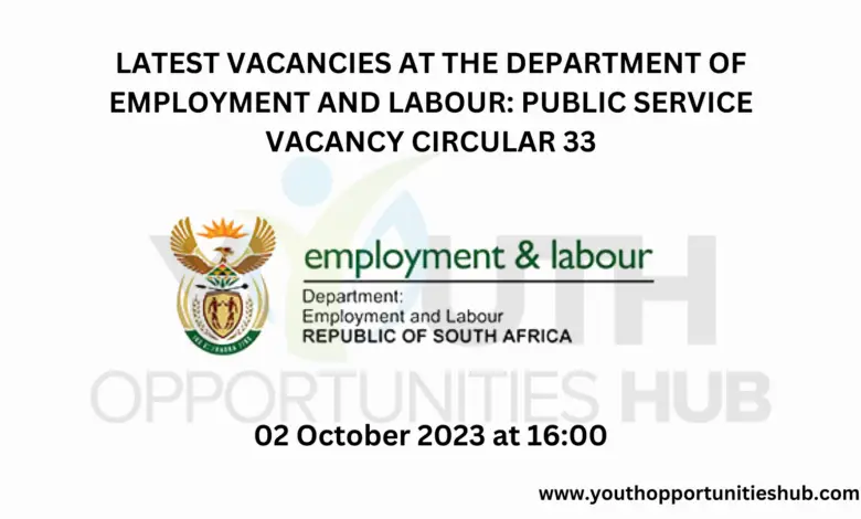 LATEST VACANCIES AT THE DEPARTMENT OF EMPLOYMENT AND LABOUR: PUBLIC SERVICE VACANCY CIRCULAR 33