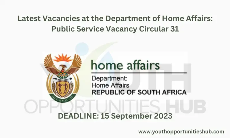 Latest Vacancies at the Department of Home Affairs: Public Service Vacancy Circular 31