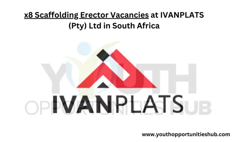 x8 Scaffolding Erector Vacancies at IVANPLATS (Pty) Ltd in South Africa