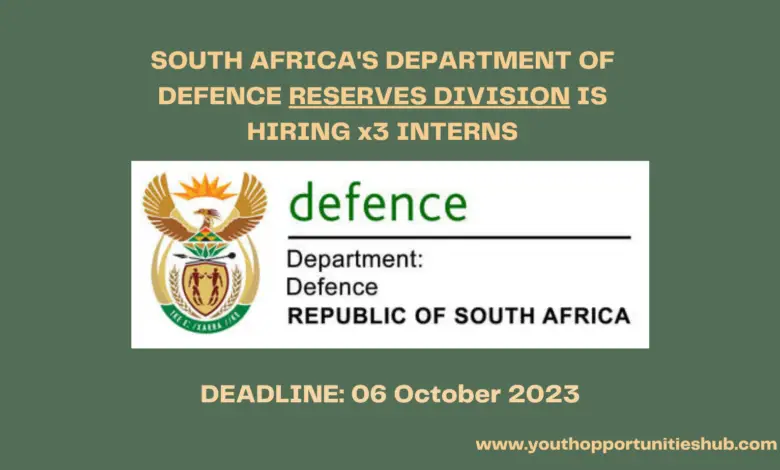 SOUTH AFRICA'S DEPARTMENT OF DEFENCE RESERVES DIVISION IS HIRING x3 INTERNS