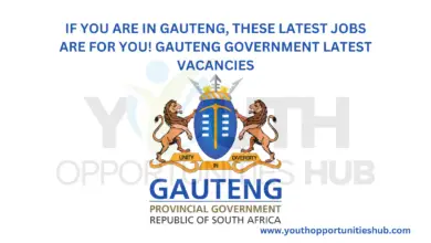 IF YOU ARE IN GAUTENG, THESE LATEST JOBS ARE FOR YOU! GAUTENG GOVERNMENT LATEST VACANCIES