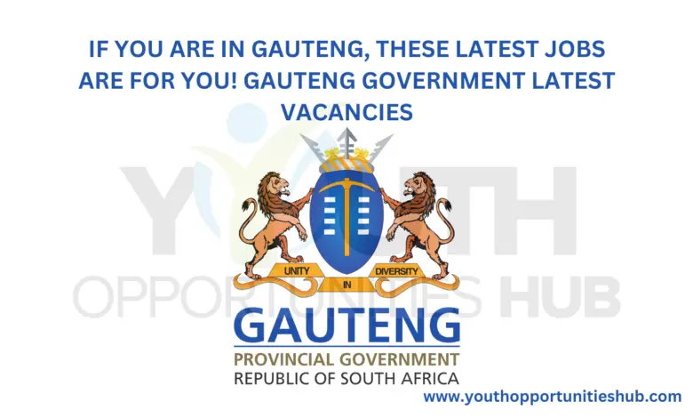 IF YOU ARE IN GAUTENG, THESE LATEST JOBS ARE FOR YOU! GAUTENG GOVERNMENT LATEST VACANCIES