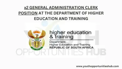 x2 GENERAL ADMINISTRATION CLERK POSITION AT THE DEPARTMENT OF HIGHER EDUCATION AND TRAINING