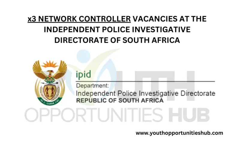 x3 NETWORK CONTROLLER VACANCIES AT THE INDEPENDENT POLICE INVESTIGATIVE DIRECTORATE OF SOUTH AFRICA
